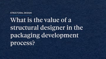 What is the value of a structural designer in the packaging development process - Matt